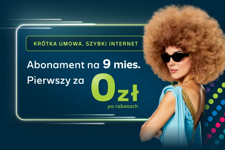 Abonament na 9 miesięcy, pierwszy miesiąc za 0 zł po rabatach